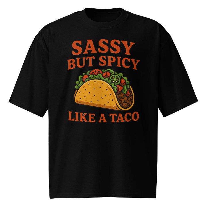 Sassy But Spicy Like A Taco Oversized Tee product image (1)
