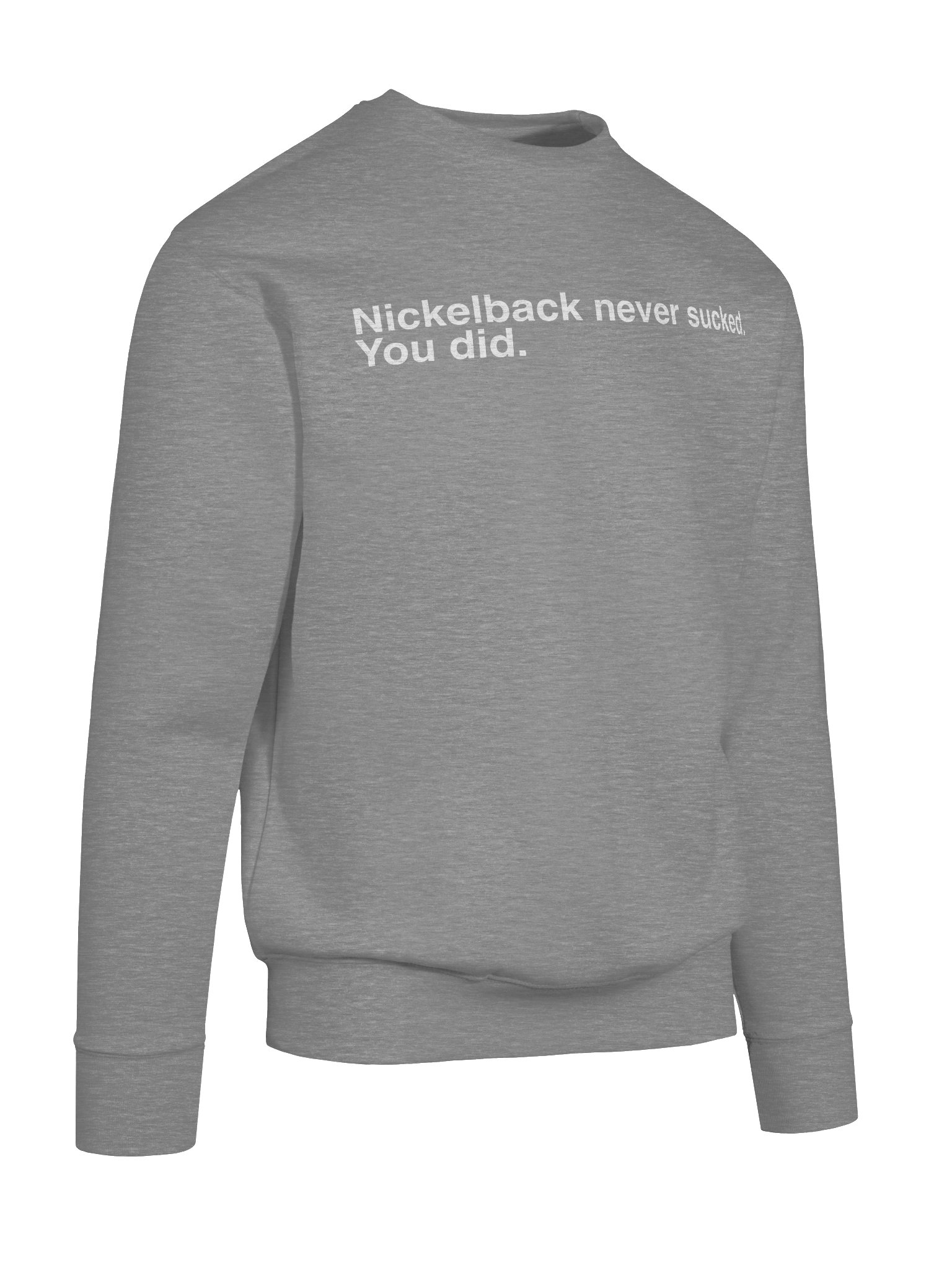 Nickelback never sucked...You did Premium Sweatshirt product image (80)