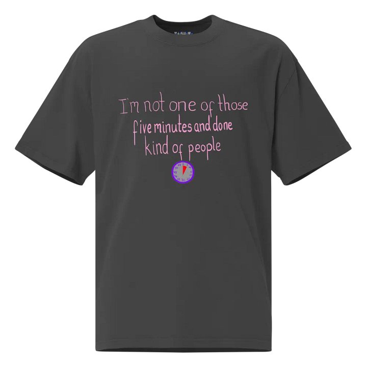 I'm not one of those 5 minutes and done kind of people product image (1)