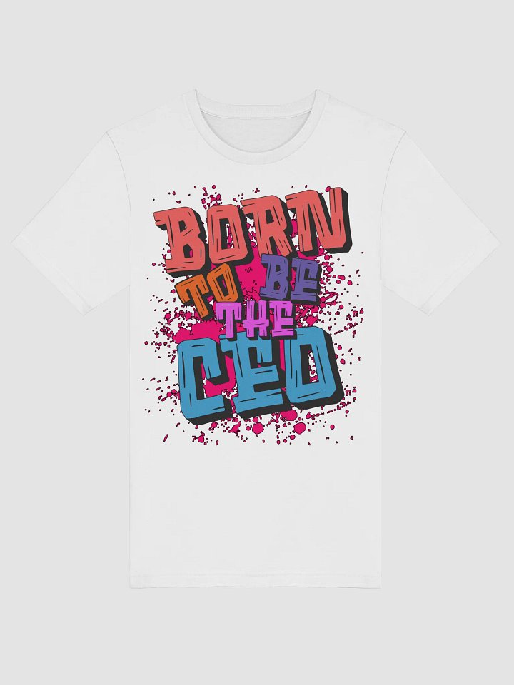 Born To Be The Ceo Graffiti Style T-Shirt product image (1)