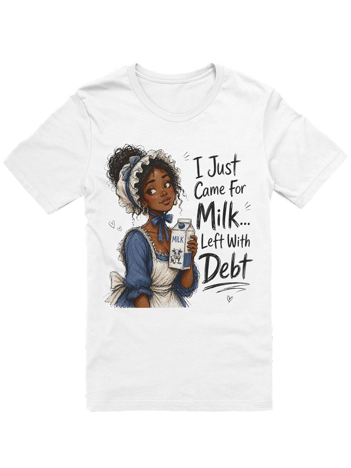 I Just Came For Milk Left With Debt product image (1)