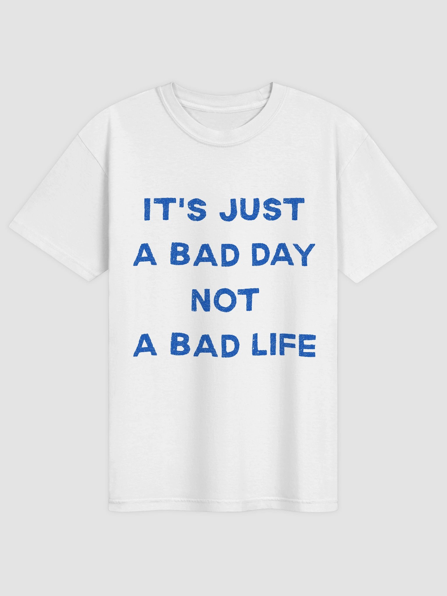 It's Just A Bad Day Not A Bad Life T-shirt product image (21)