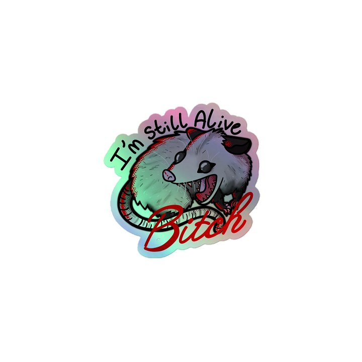 "I'm Still Alive" Opossum Holographic Stickers product image (1)