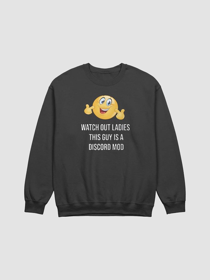 Watch Out Ladies This Guy Is A Discord Mod Sweatshirt product image (1)