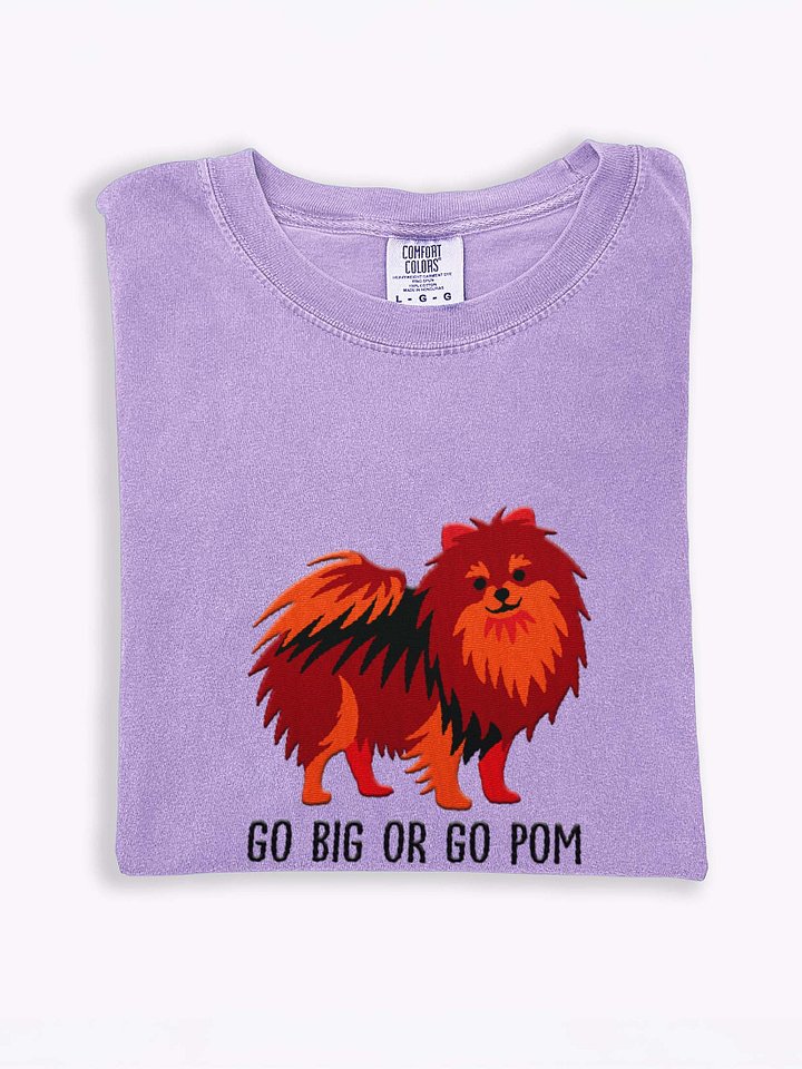 Go Big or Go Pom T-Shirt(Embroidered) of a Pomeranian(Chocolate & Tan) product image (1)