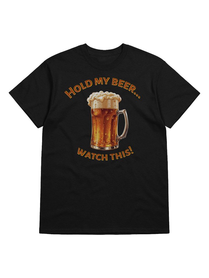 XE Hold my beer... Watch this! product image (1)