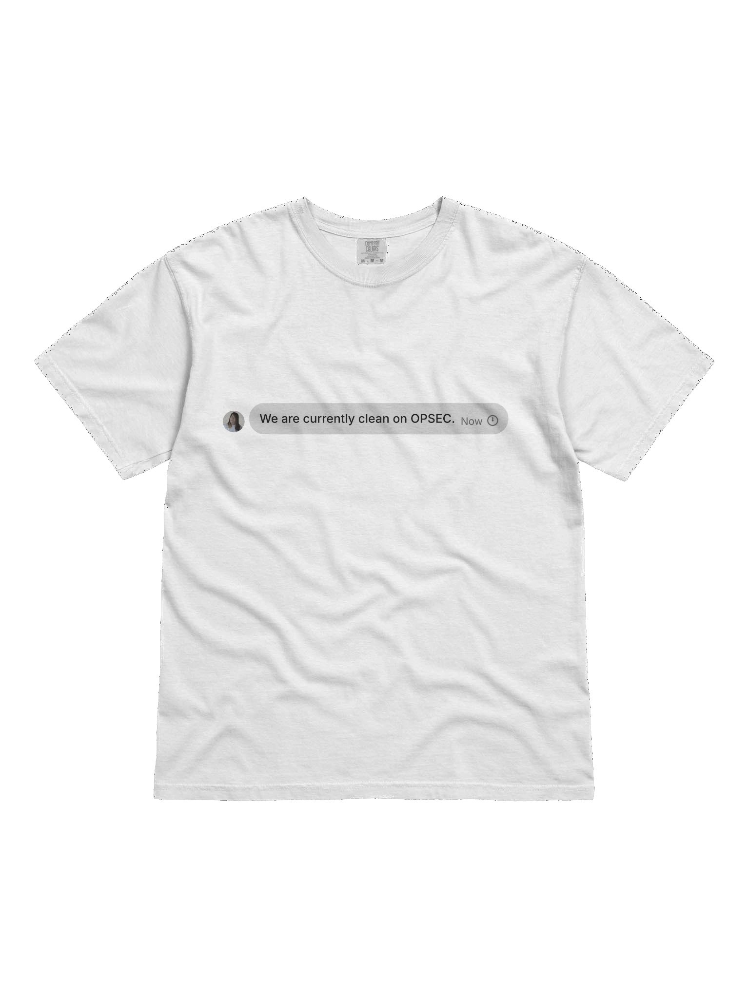 we are currently clean on OPSEC. tee product image (1)