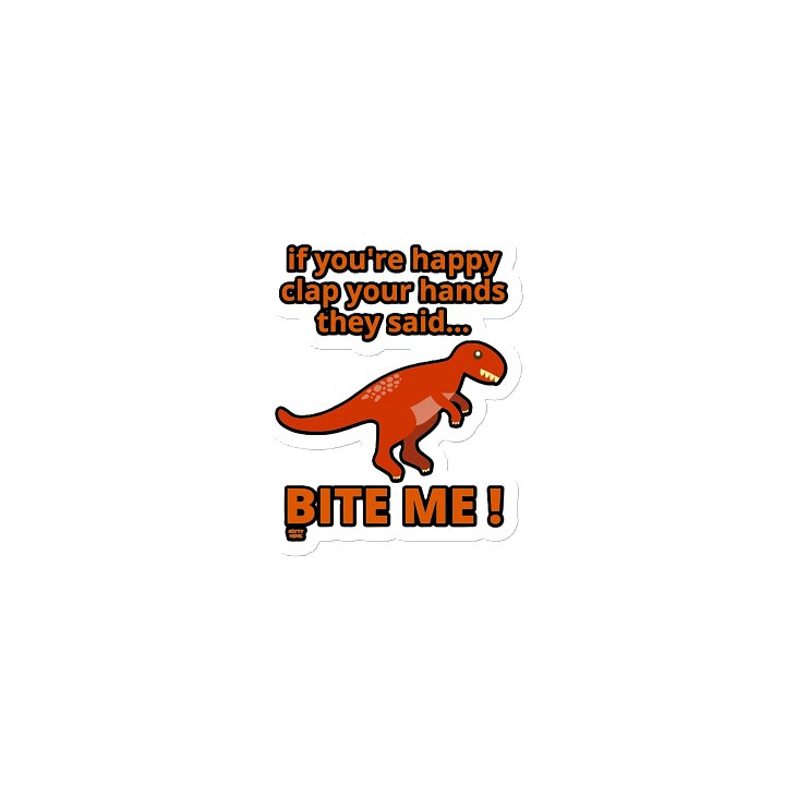 IF YOU'RE HAPPY CLAP YOUR HANDS THEY SAID... BITE ME! product image (1)