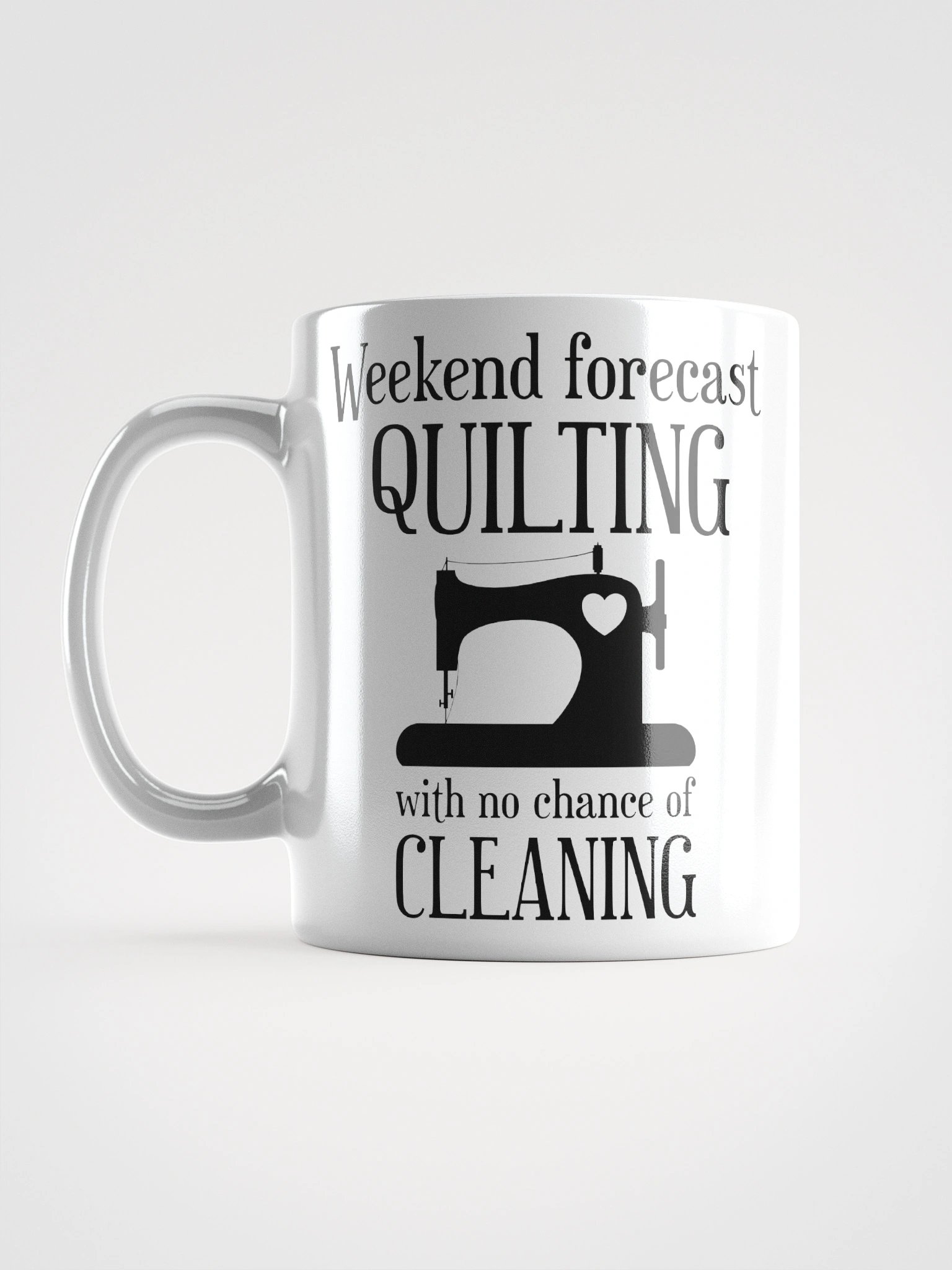 Weekend Forecast Quilting With No Chance Of Cleaning | Quilters Gift - White Ceramic Mug (Black Text) product image (18)