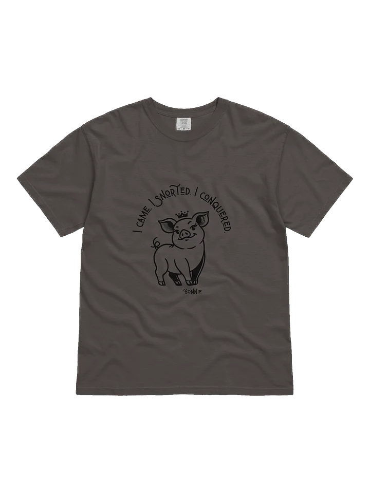I came, I snorted, I conquered - A tee shirt to live by. product image (6)