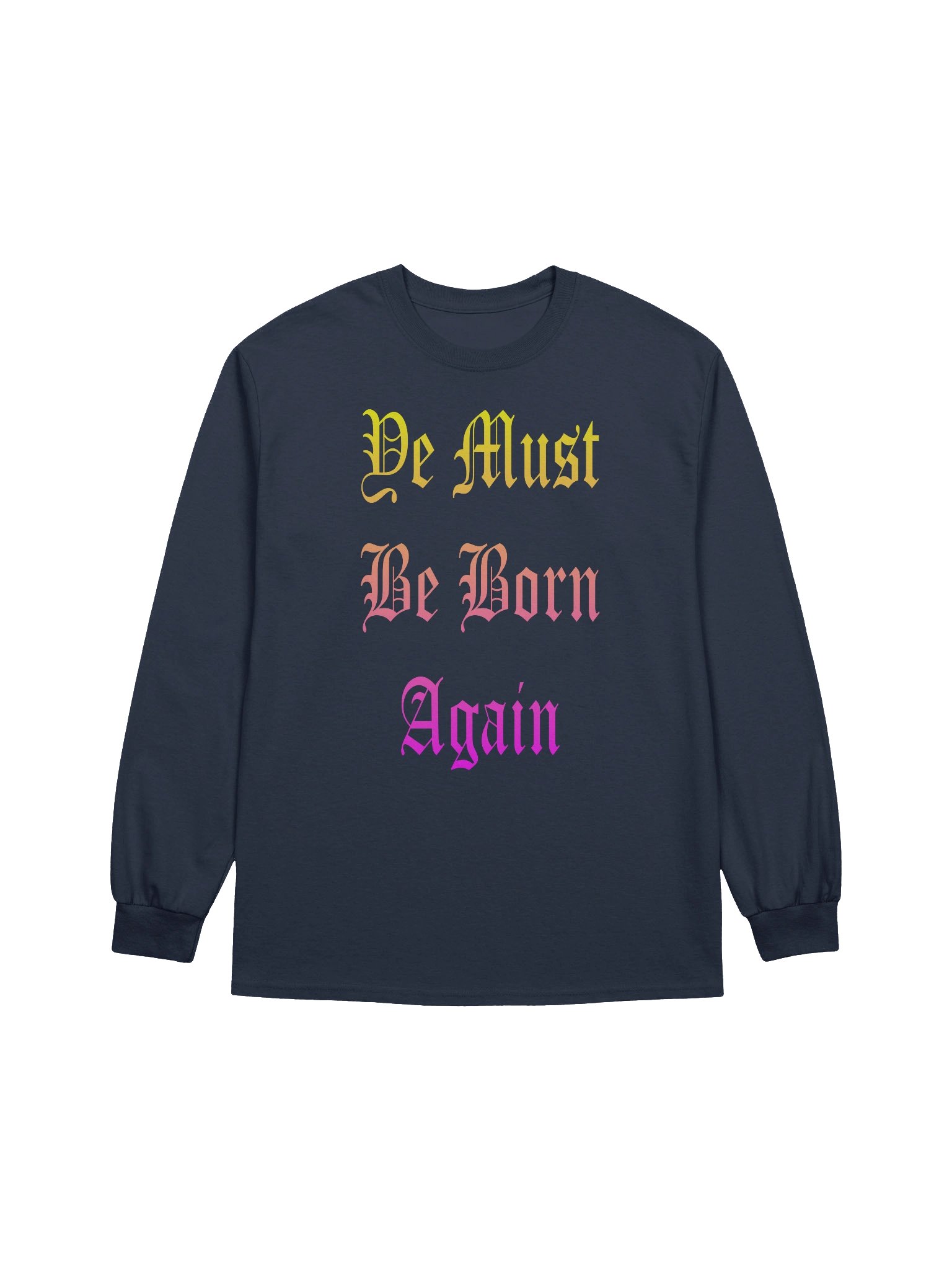 Long Sleeve Christian Ye Must Be Born Again T-Shirt product image (3)