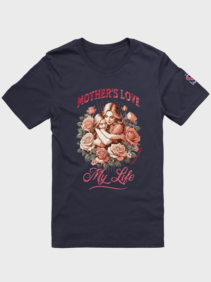 Mother's Love My Life T-Shirt product image (1)