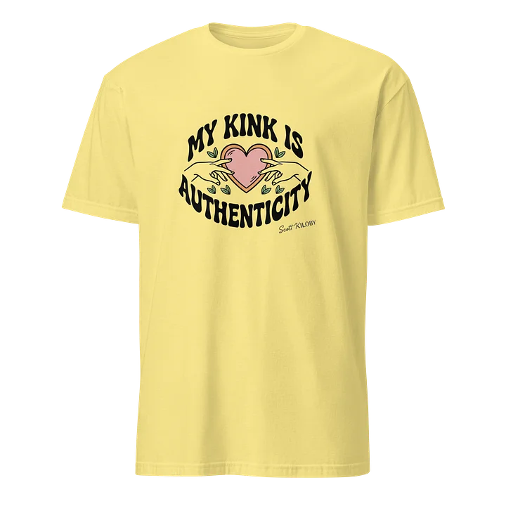 “My Kink Is Authenticity” Yellow Soft Style T-Shirt product image (1)