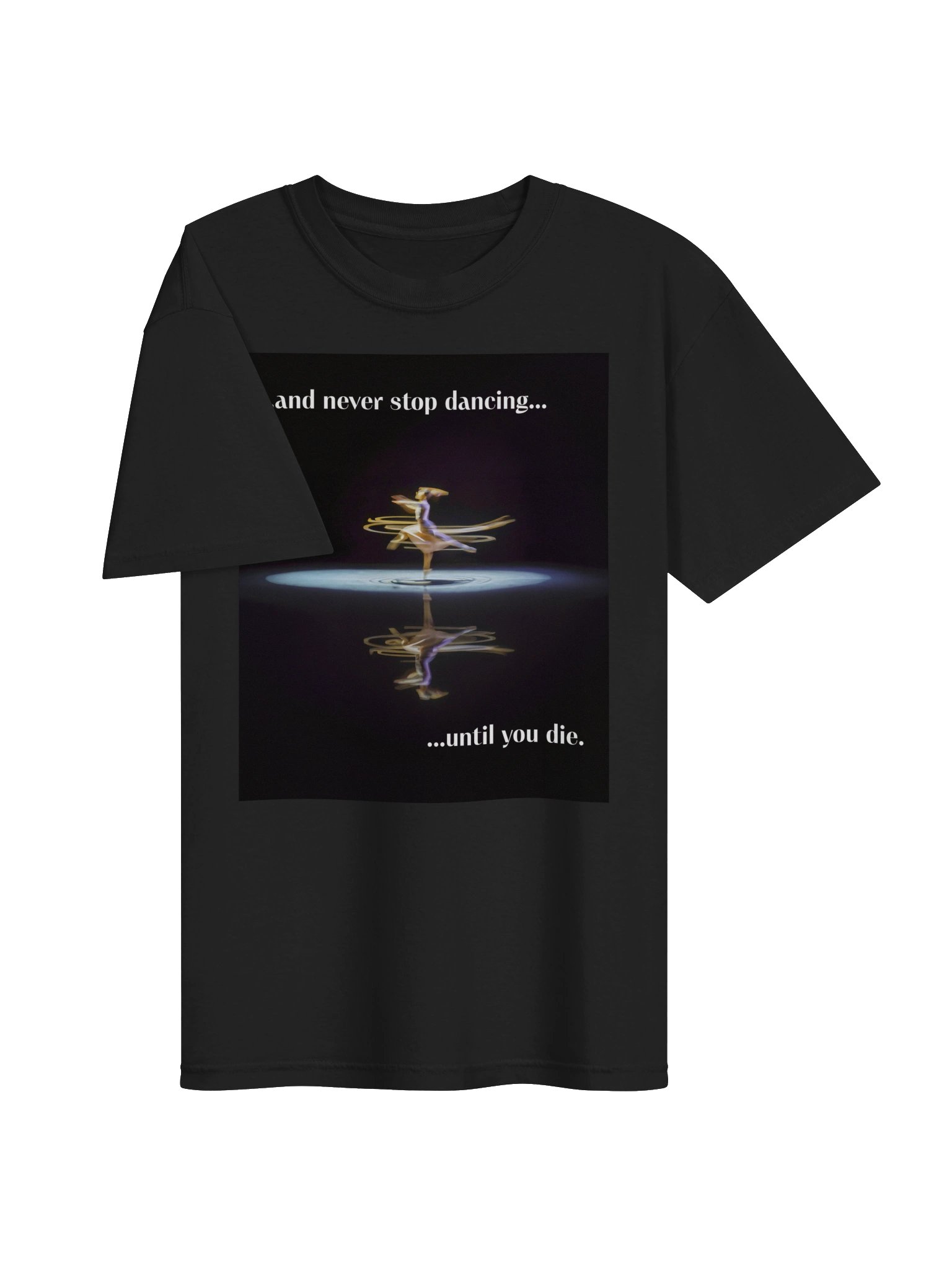 "Never Stop Dancing..." / Tee product image (3)