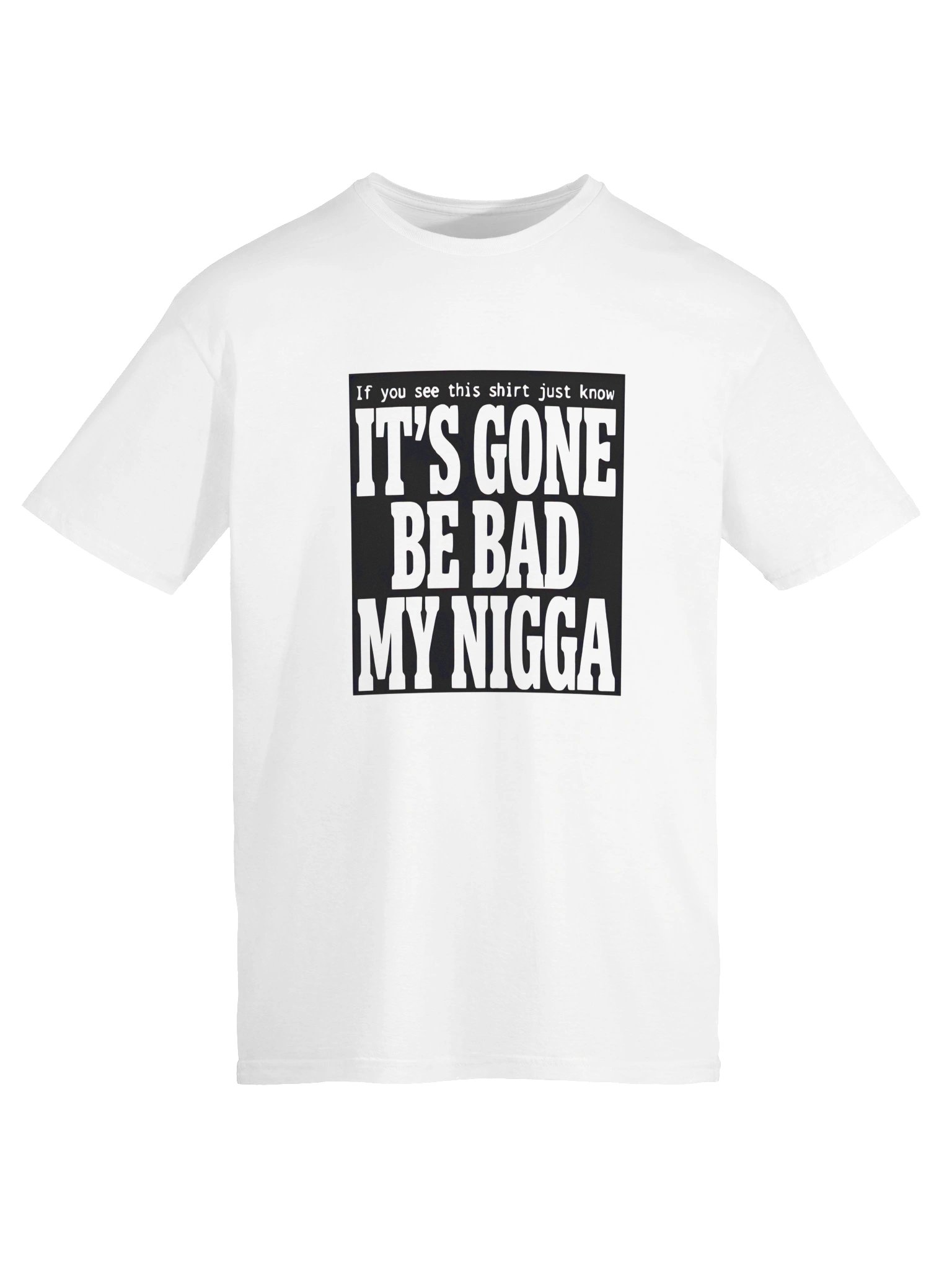 It’s Gone Be Bad My Nigga Shirt product image (2)