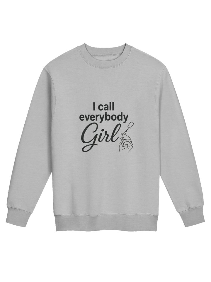 "I Call Everybody Girl" Crew Neck Sweatshirt product image (2)
