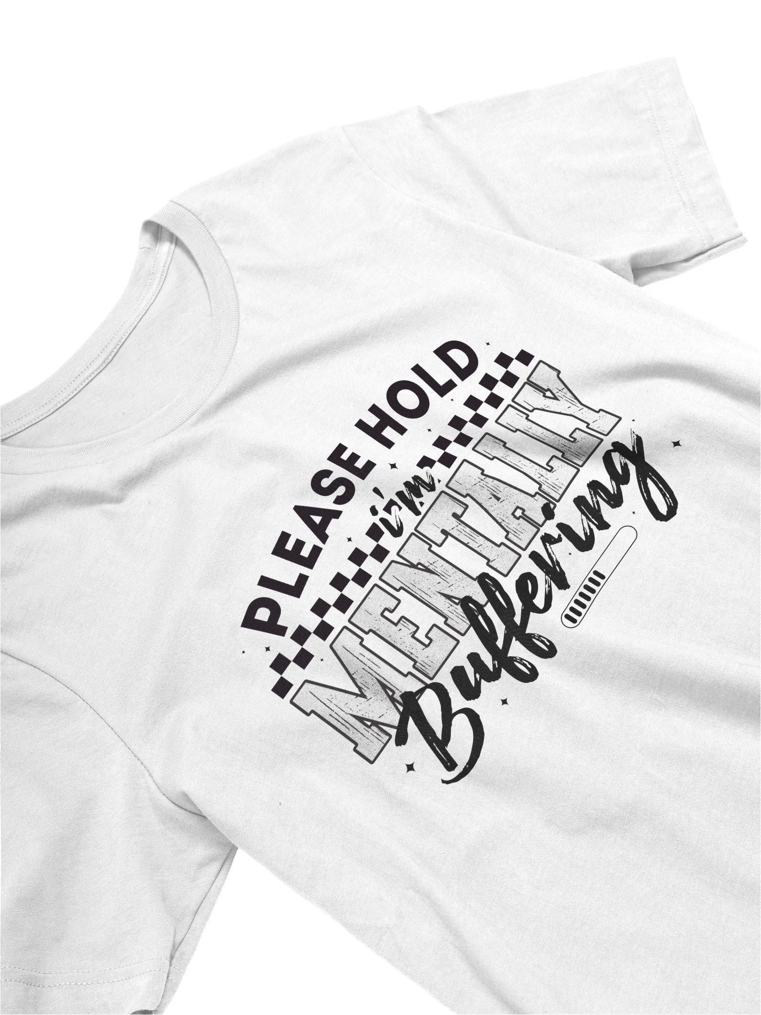Please Hold I’m Mentally Buffering – Honest Mental Pause Expression Unisex T-Shirt product image (3)