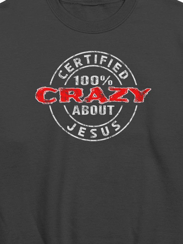 Certified 100% Crazy About Jesus (Light Design) Sweatshirt product image (2)