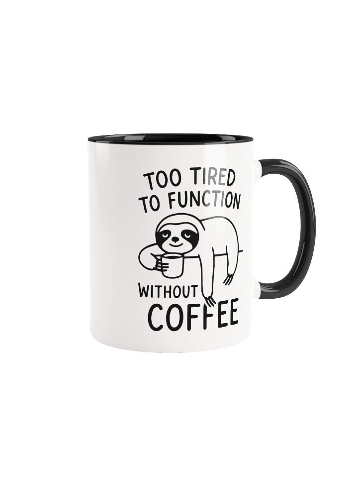 Too Tired to Function without Coffee product image (6)