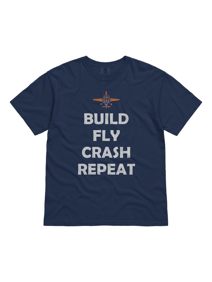Build fly crash repeat T-shirt product image (1)
