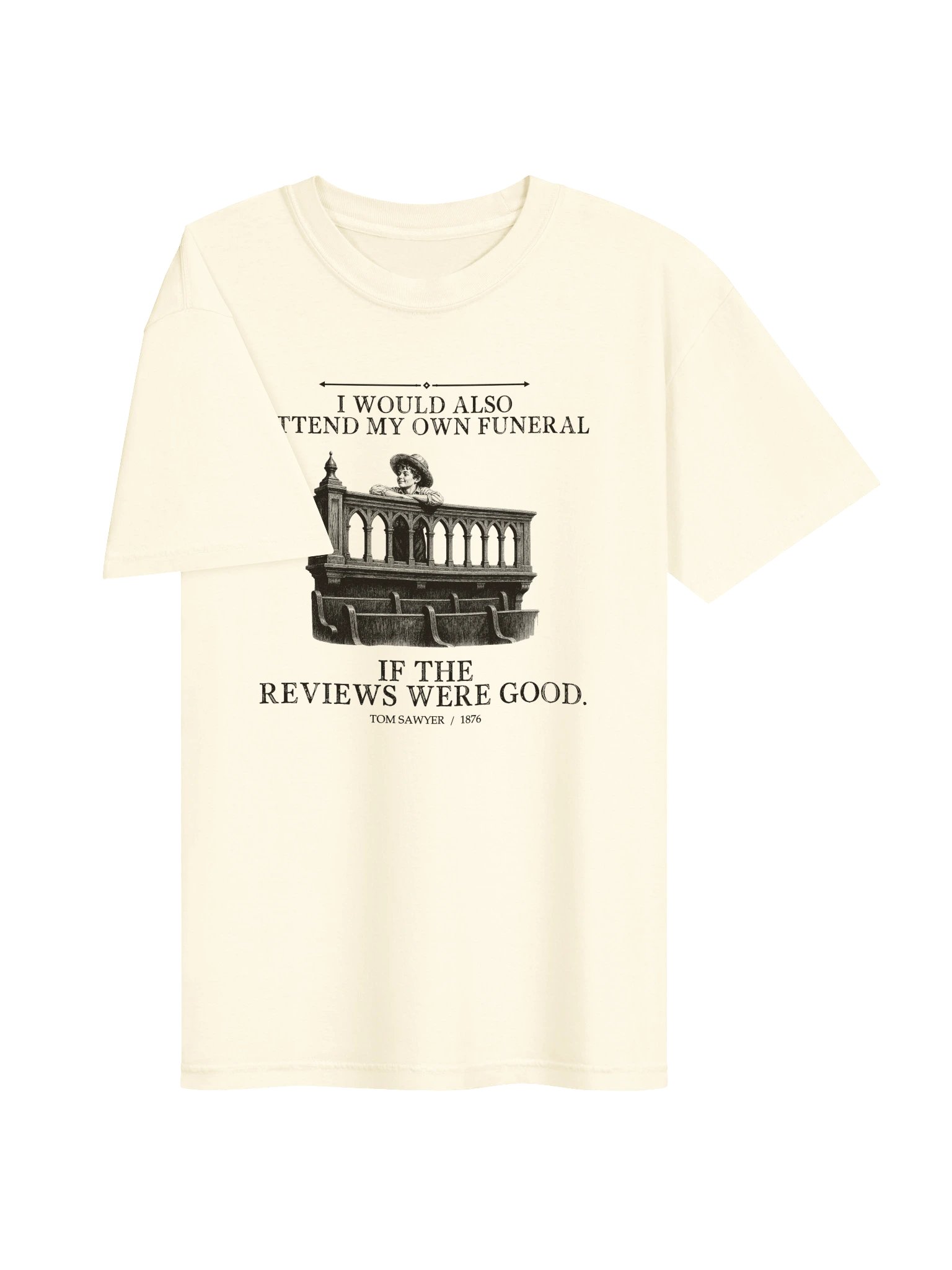Would Also Attend Own Funeral If Reviews -- The Adventures of Tom Sawyer Tee (Light) product image (9)