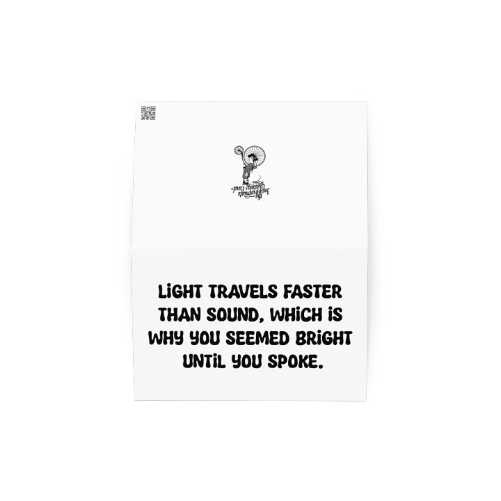 Light travels faster than sound, which is why you seemed bright until you spoke. product image (4)
