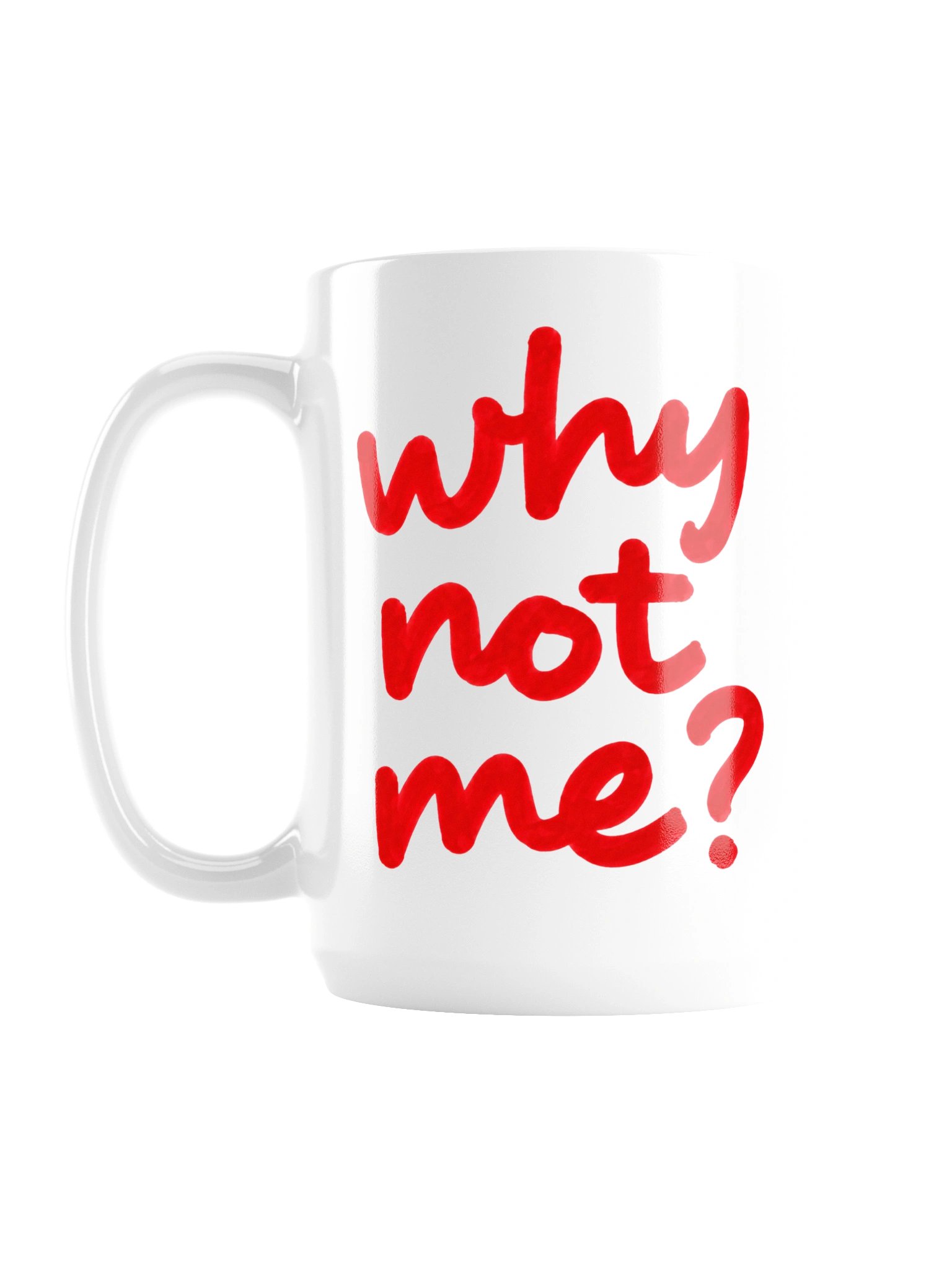 Why Not Me? Mug product image (1)