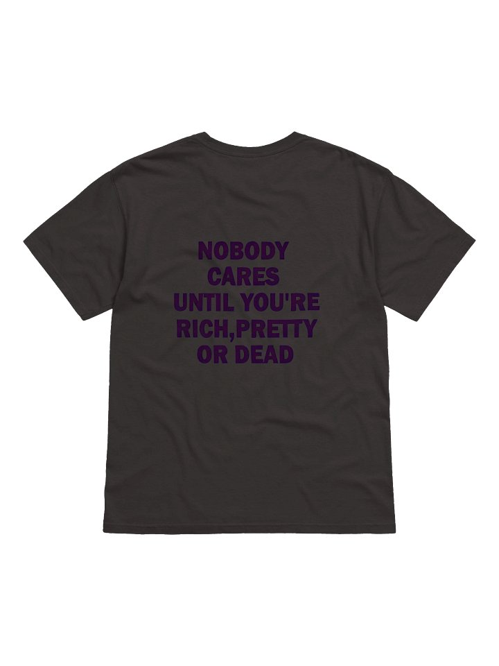 Nobody cares until you're rich pretty or dead Essential T-Shirt product image (17)