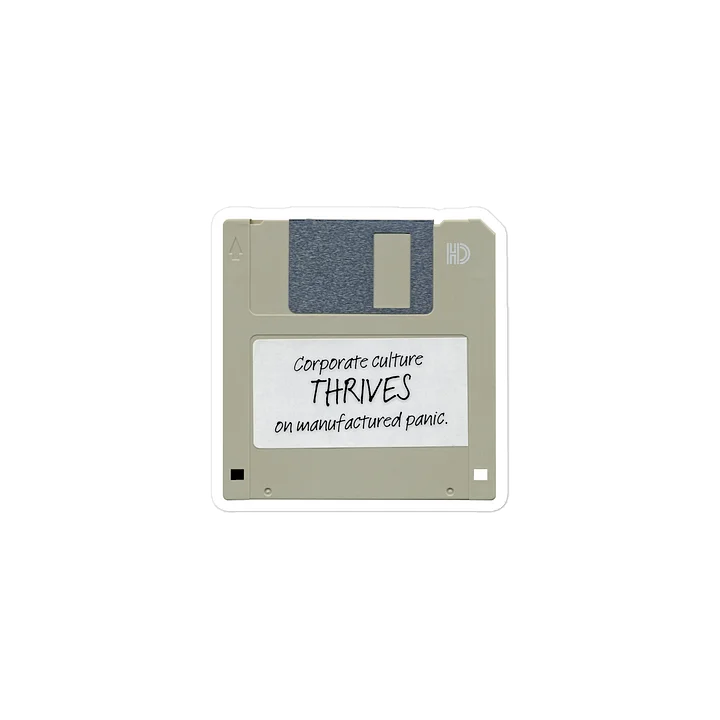 Corporate Culture Thrives on Manufactured Panic - Floppy Disk product image (2)
