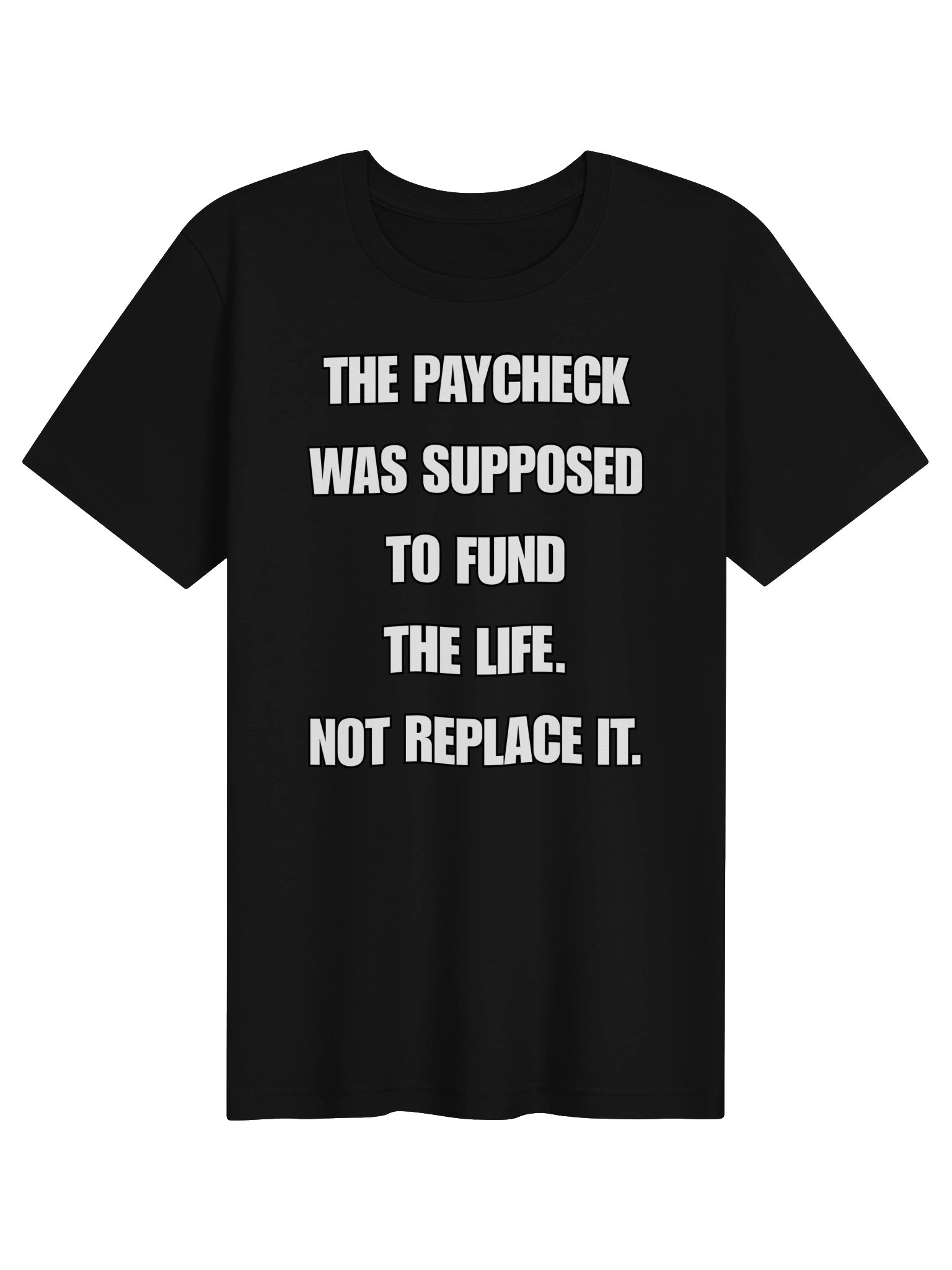 THE PAYCHECK WAS SUPPOSED TO FUND THE LIFE. NOT REPLACE IT product image (2)