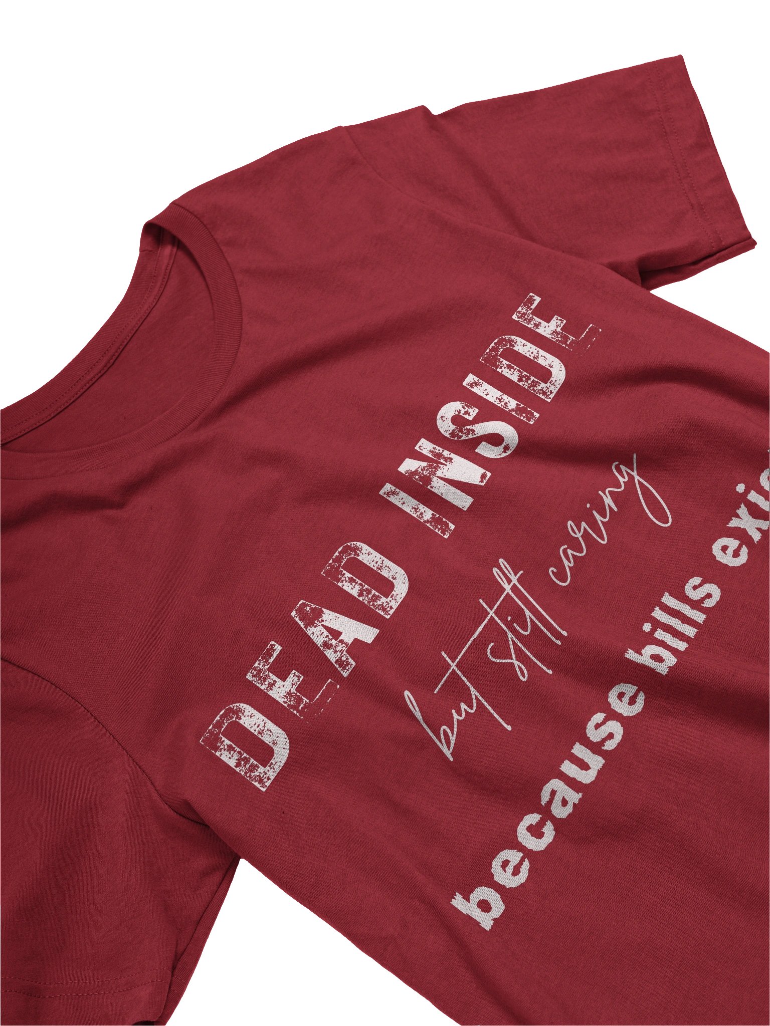 Dead Inside but still caring because bills exist T-Shirt product image (10)