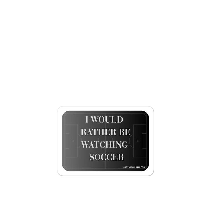 I would rather be watching soccer Grey Vinyl Decal product image (1)