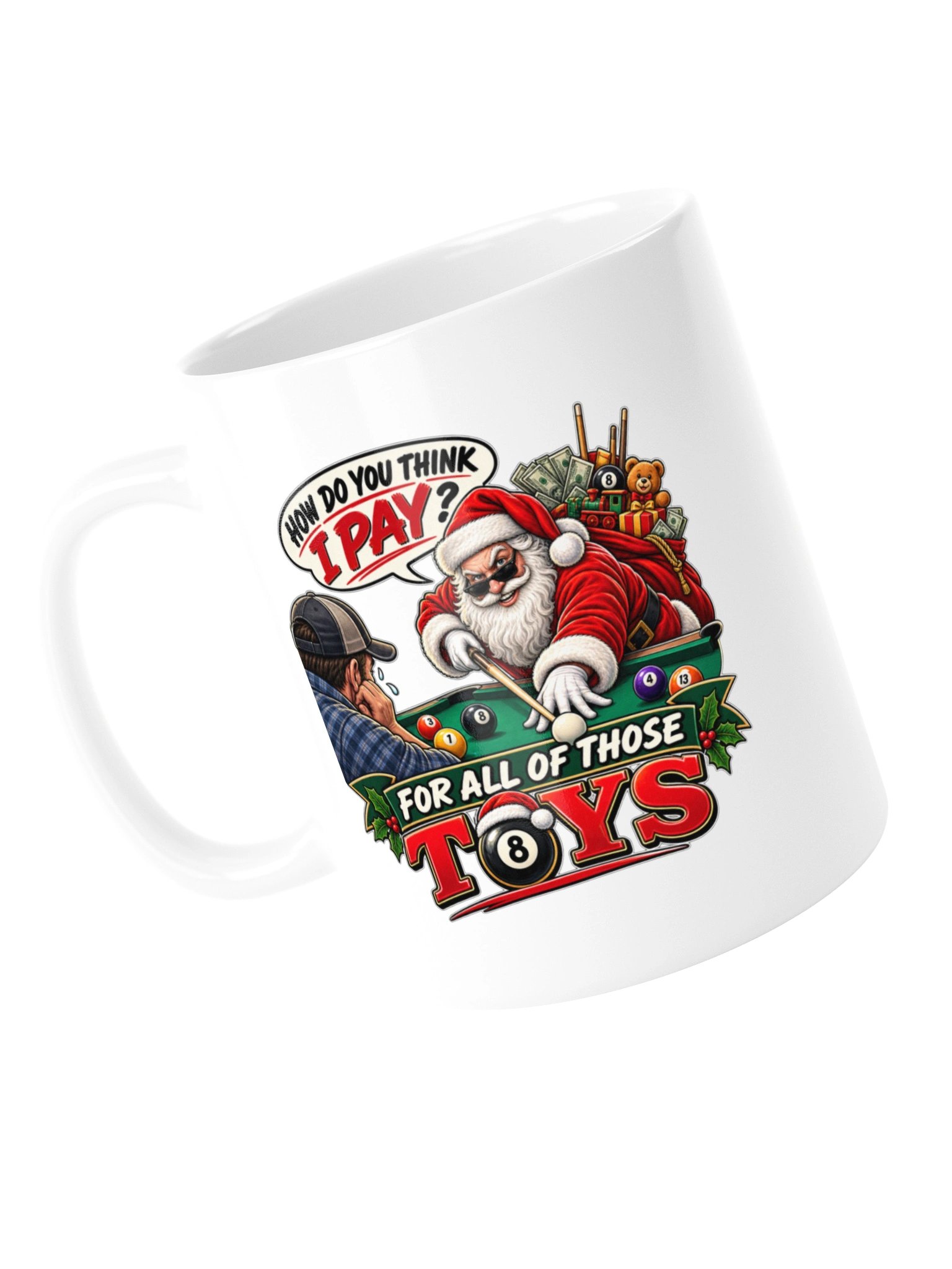 HOW DO YOU THINK I PAY FOR ALL OF THOSE TOYS? MUGS product image (15)