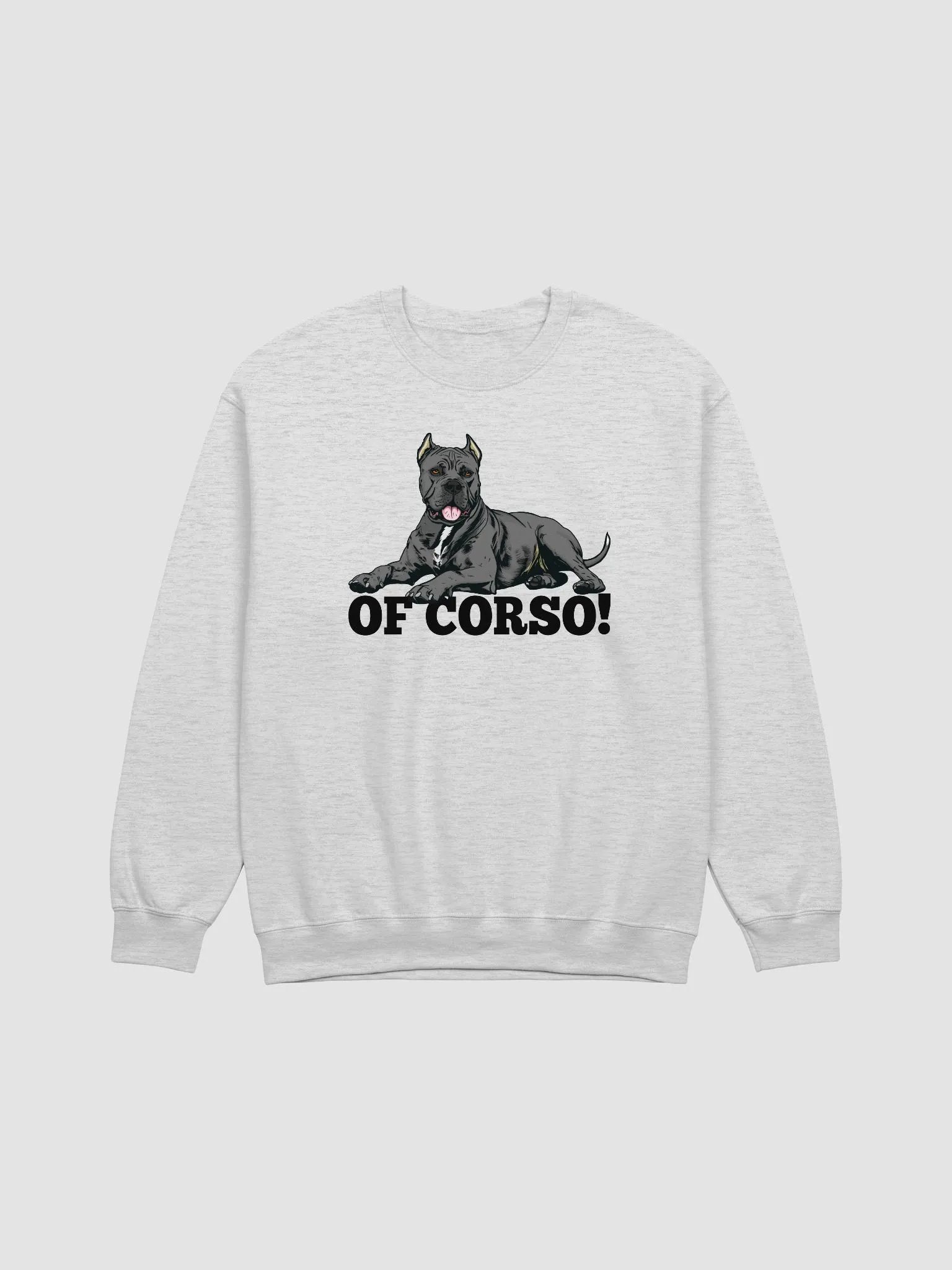 Of Corso! Sweatshirt of a Cane Corso (Gray) | Funny Shirt for Cane Corso Paw-rents product image (1)