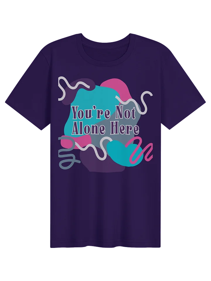 You’re Not Alone Here - Tee product image (21)