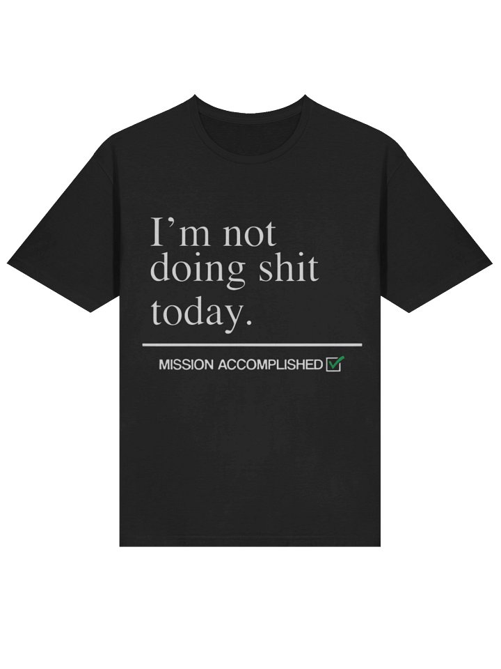 I’m Not Doing Shit Today Shirt product image (2)