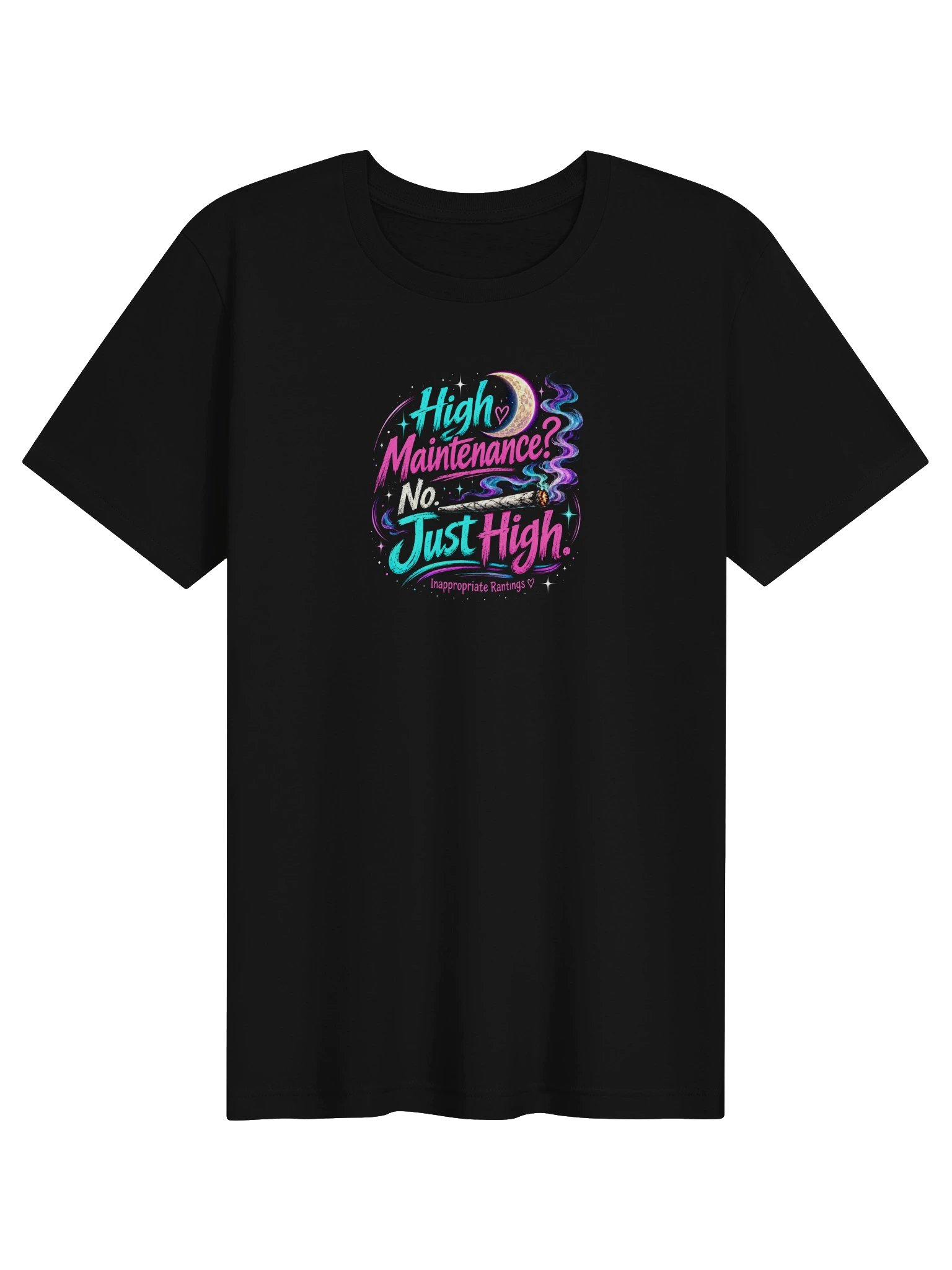 High Maintenance? No. Just High. Tee product image (1)