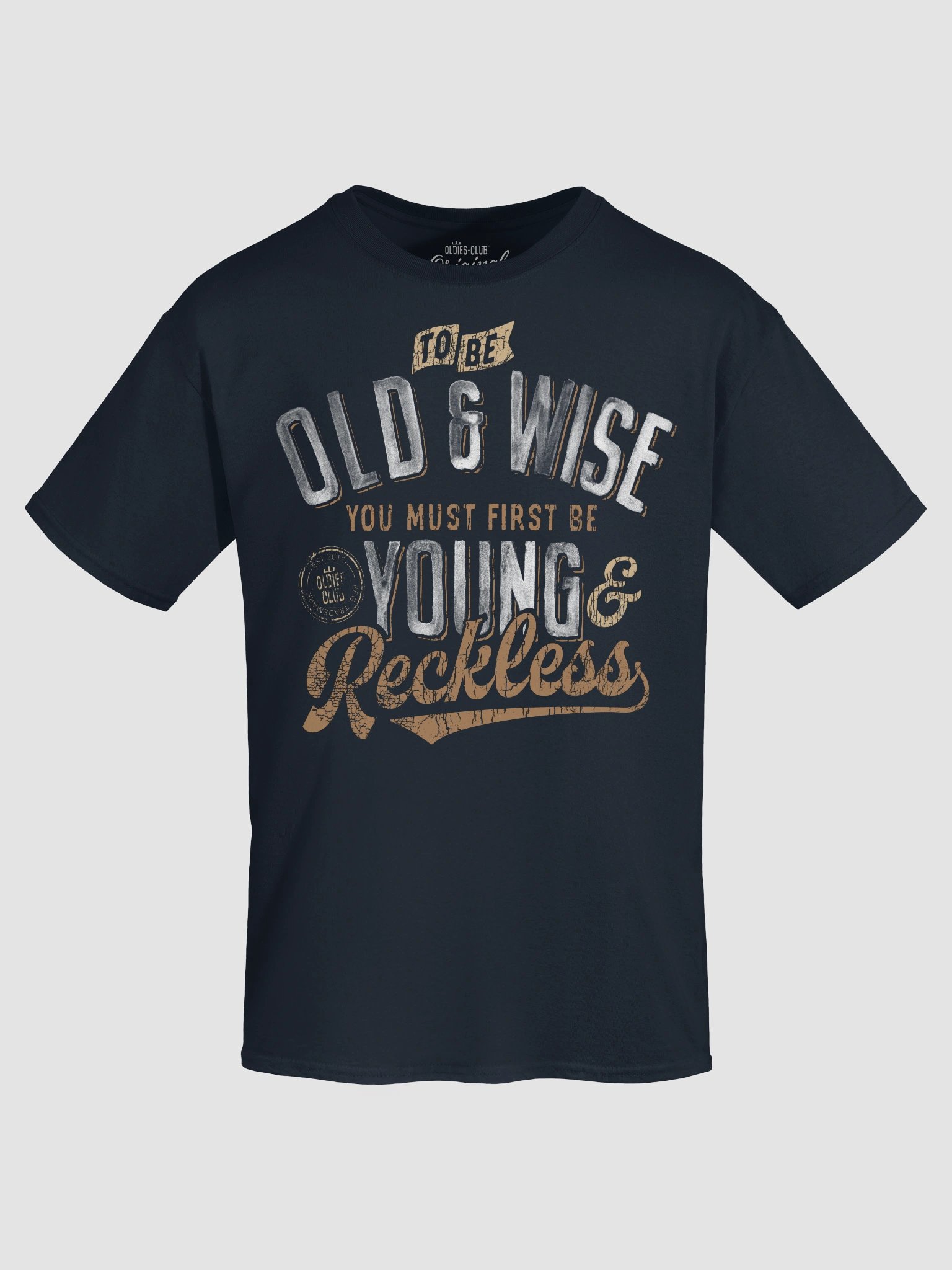To Be Old And Wise You Must First Be Young And Reckless T-Shirt product image (5)
