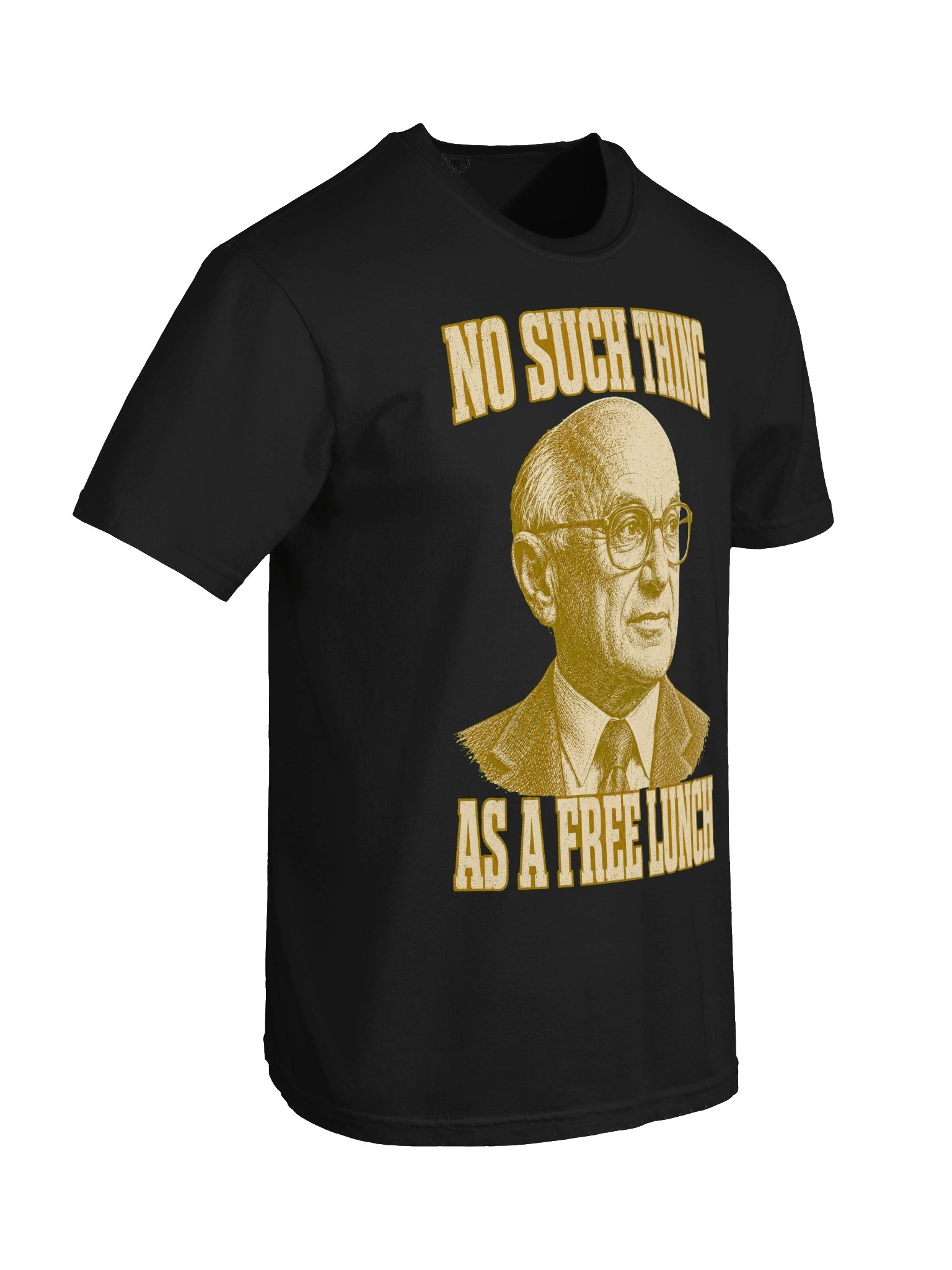No Such Thing as a Free Lunch Milton Friedman Tee product image (36)
