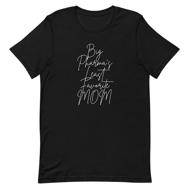 Big Pharma’s Least Favorite Mom Tee — Confident Mama product image (2)