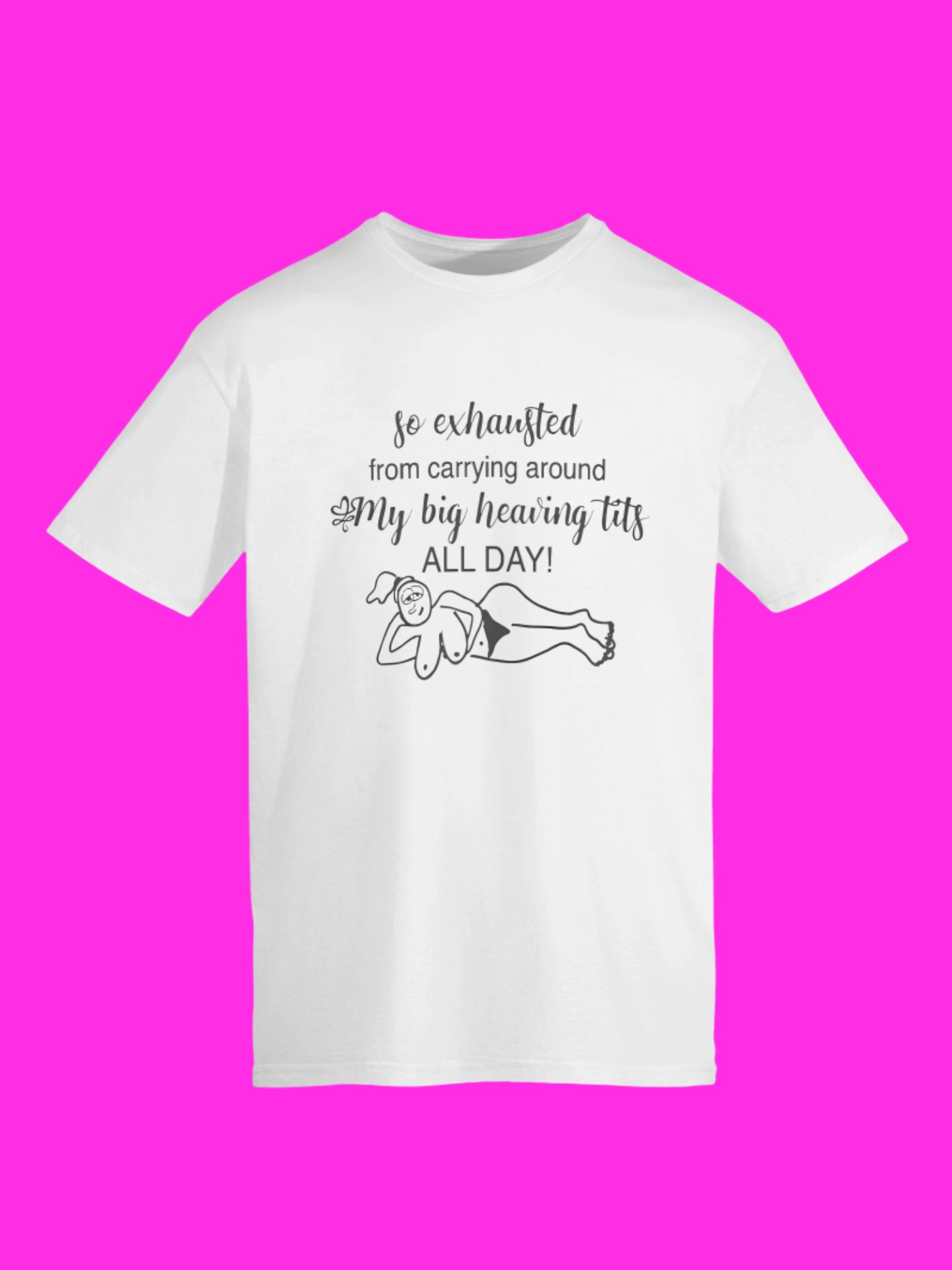 So Exhausted From Carrying Around My Big Heaving Tits All Day Shirt product image (115)