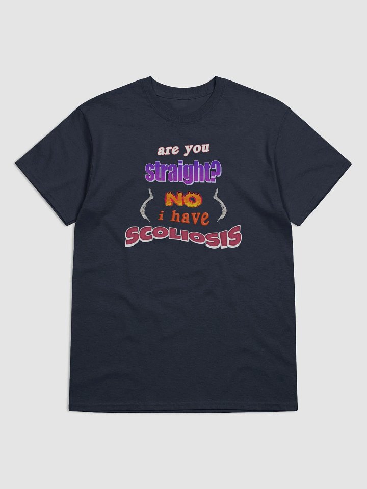Are you straight? No, I have scoliosis T-shirt product image (2)