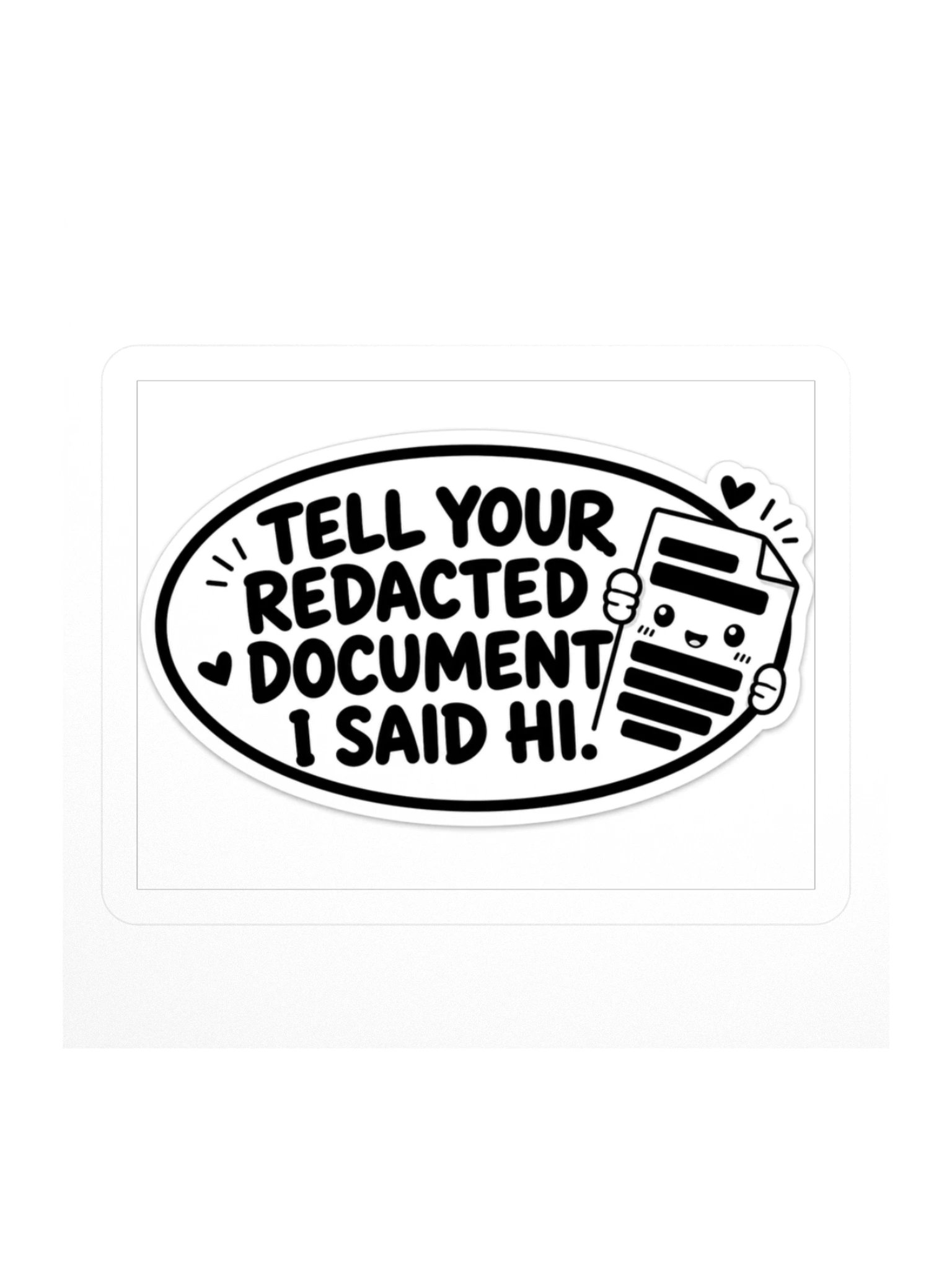 Tell Your Redacted Document I Said Hi Kiss Cut Sticker product image (1)