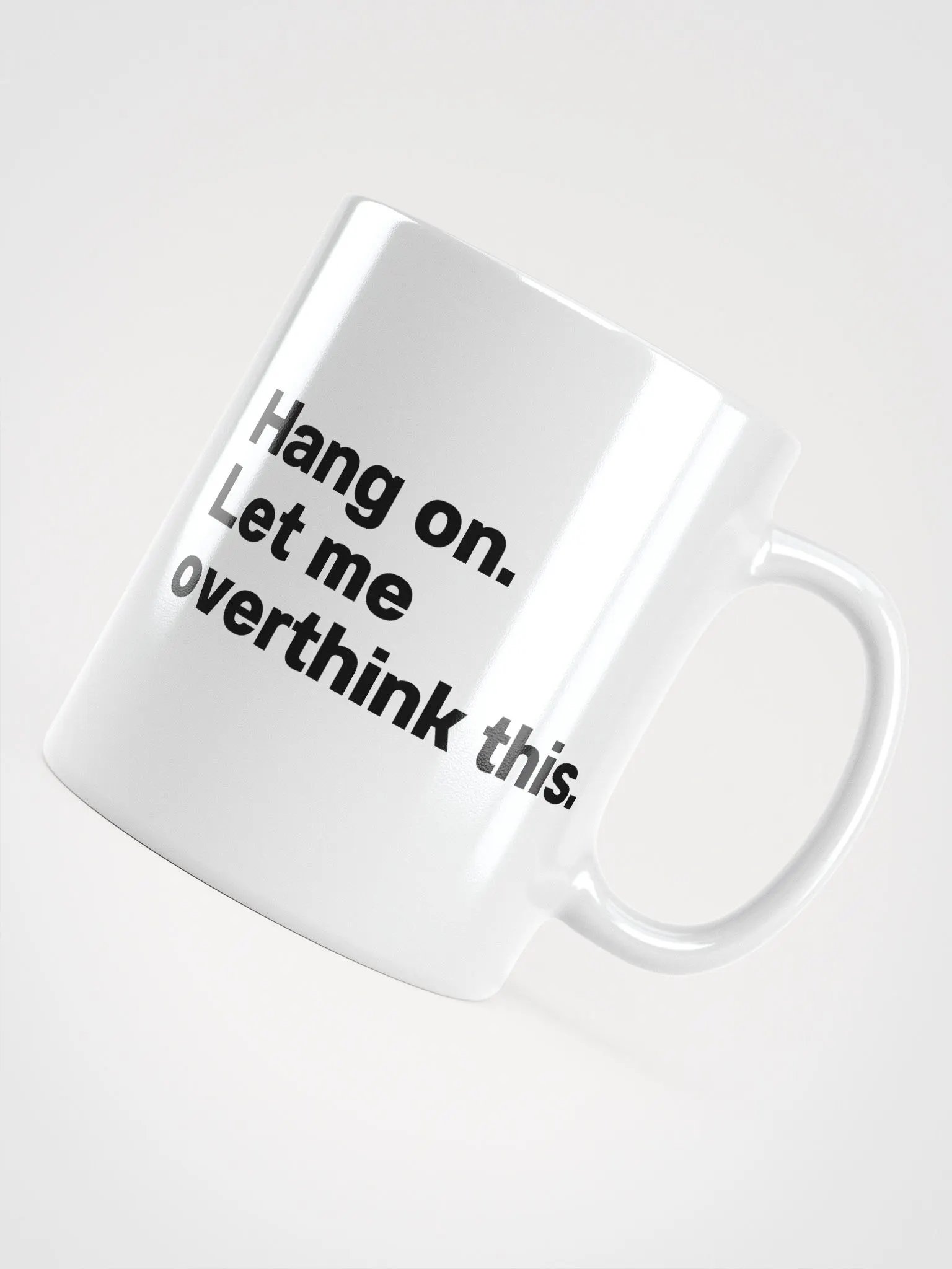 Hang on. Let me overthink this. Mug product image (12)
