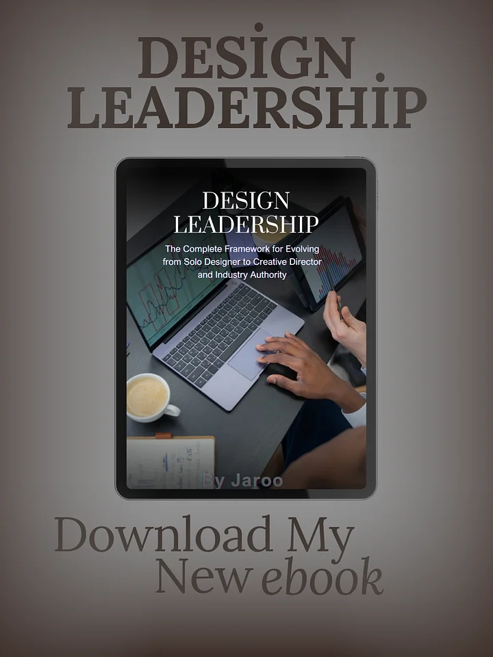 DESIGN LEADERSHIP: The Complete Framework for Evolving from Solo Designer to Creative Director and Industry Authority product image (1)