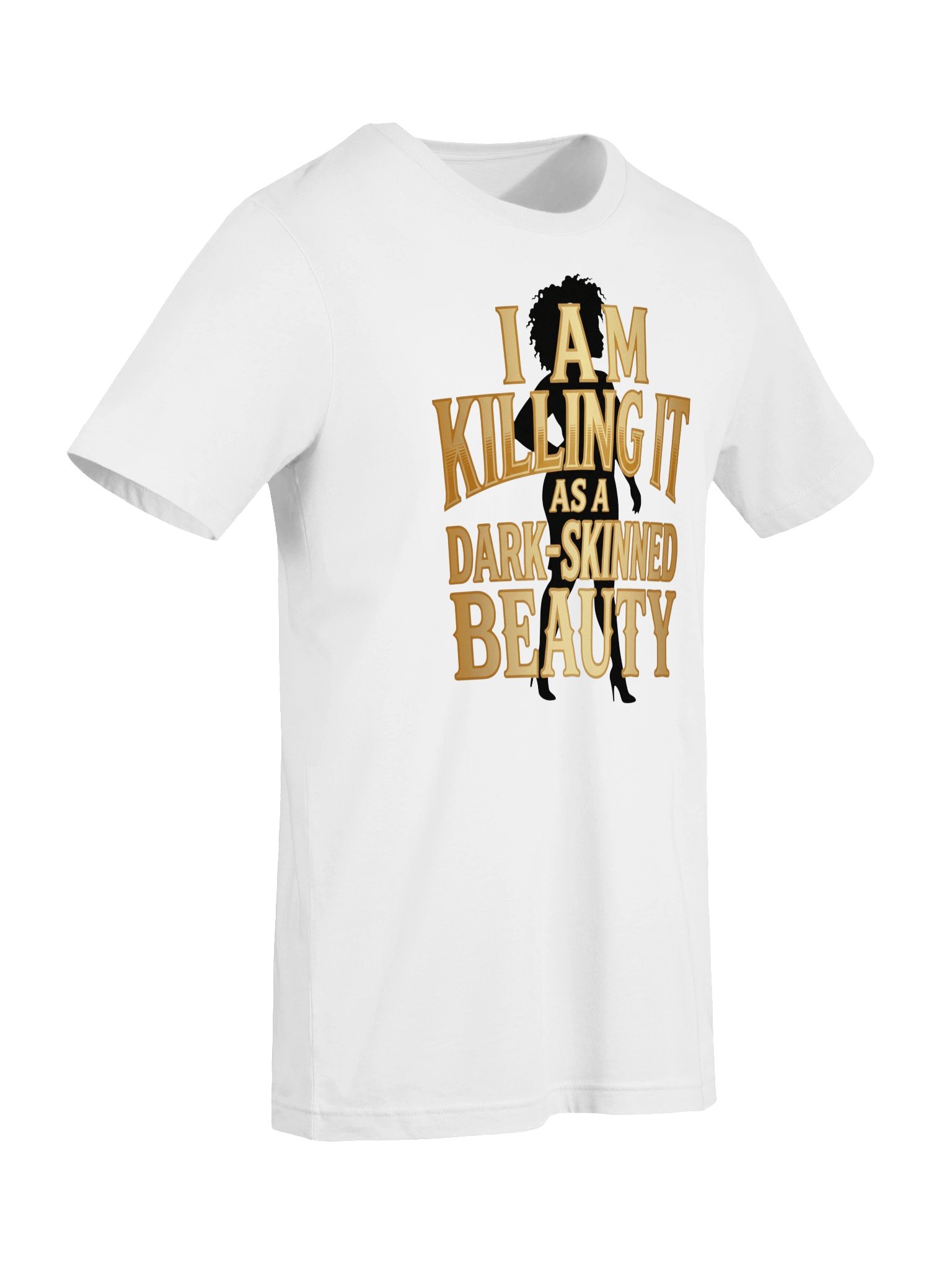 I Am Killing it as a Dark-Skinned Beauty Statement Tee product image (38)