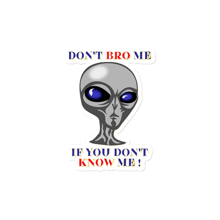 DON'T BRO ME IF YOU DON'T KNOW ME product image (2)