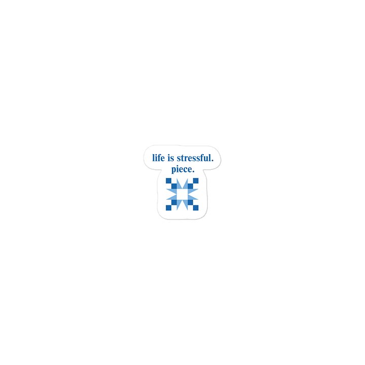 life is stressful. piece. Sticker product image (1)