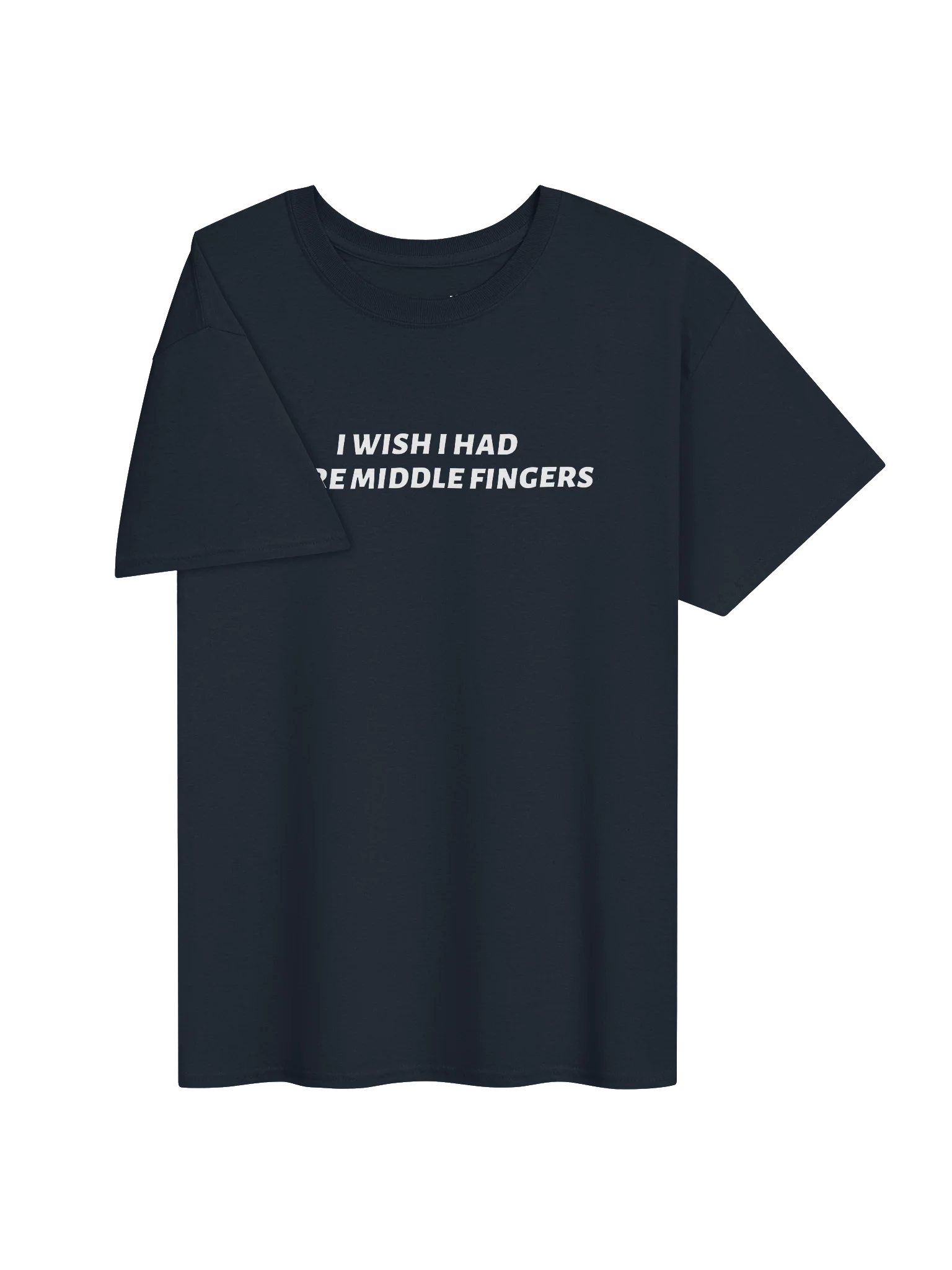 I WISH I HAD MORE MIDDLE FINGERS Unisex Shirt product image (25)
