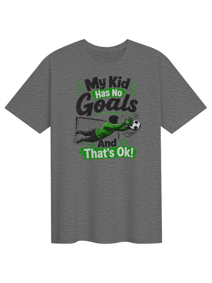 My Kid Has No Goals Soccer Keeper Tee product image (1)